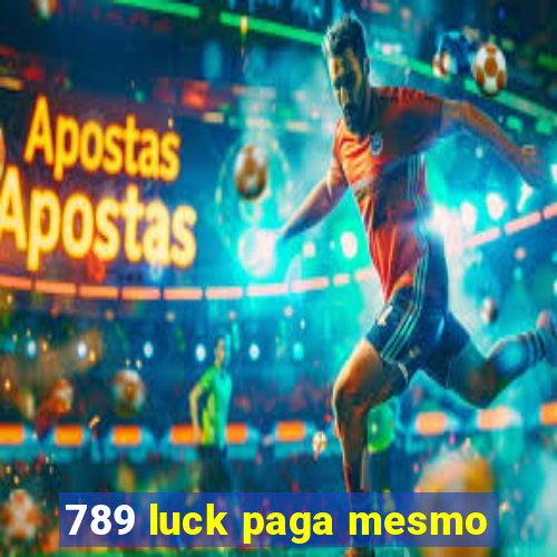 789 luck paga mesmo